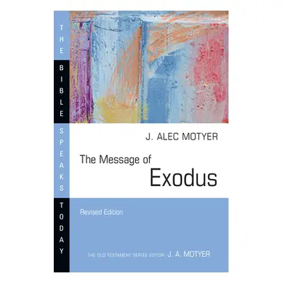 "The Message of Exodus: The Days of Our Pilgrimage" - "" ("Motyer J. Alec")