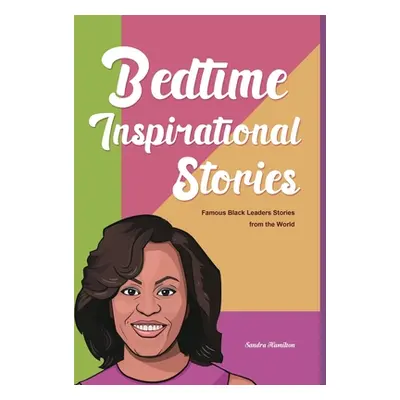 "Bedtime Inspirational Stories: Famous Black Leaders Stories from the World" - "" ("Hamilton San