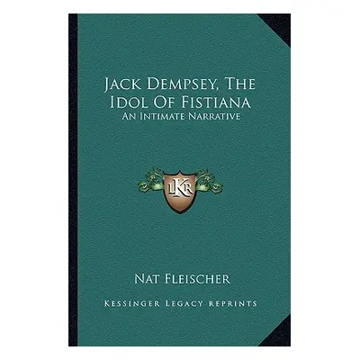 "Jack Dempsey, the Idol of Fistiana: An Intimate Narrative" - "" ("Fleischer Nat")