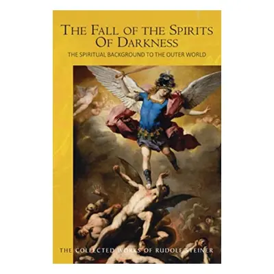 "The Fall of the Spirits of Darkness: The Spiritual Background to the Outer World: Spiritual Bei