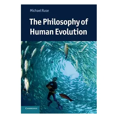 "The Philosophy of Human Evolution" - "" ("Ruse Michael")