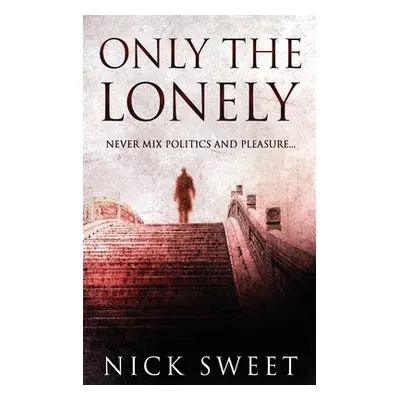 "Only The Lonely: Politicians, Lies and Videotapes" - "" ("Sweet Nick")