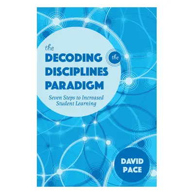 "The Decoding the Disciplines Paradigm: Seven Steps to Increased Student Learning" - "" ("Pace D