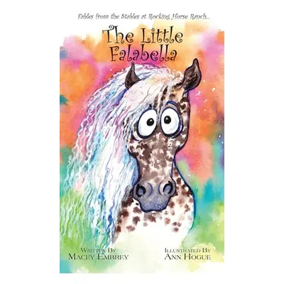 "The Little Falabella: Fables from the Stables at Rocking Horse Ranch" - "" ("Embrey Macey")