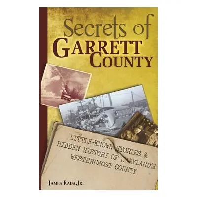 "Secrets of Garrett County: Little-Known Stories & Hidden History of Maryland's Westernmost Coun