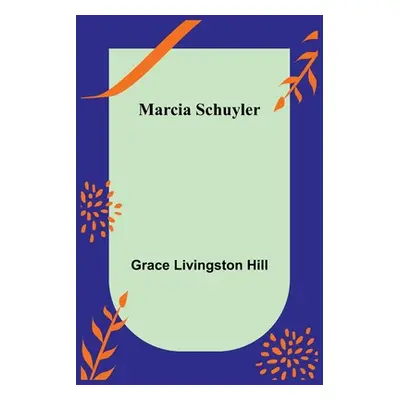 "Marcia Schuyler" - "" ("Livingston Hill Grace")