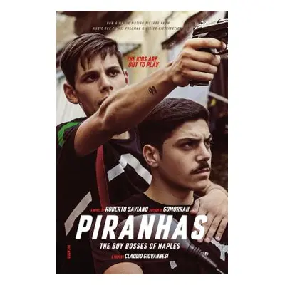 "Piranhas: The Boy Bosses of Naples: A Novel" - "" ("Saviano Roberto")