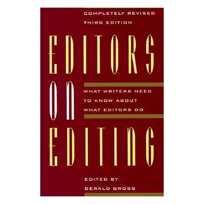 "Editors on Editing: What Writers Need to Know about What Editors Do" - "" ("Gross Gerald C.")