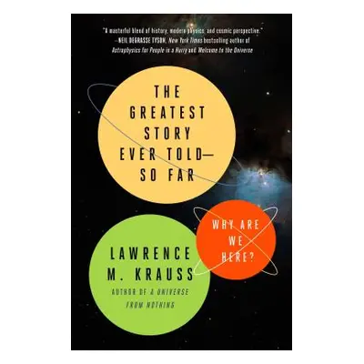 "The Greatest Story Ever Told--So Far: Why Are We Here?" - "" ("Krauss Lawrence M.")