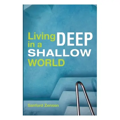 "Living Deep in a Shallow World" - "" ("Zensen Sanford")