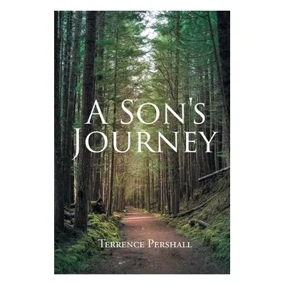 "A Son's Journey" - "" ("Pershall Terrence")