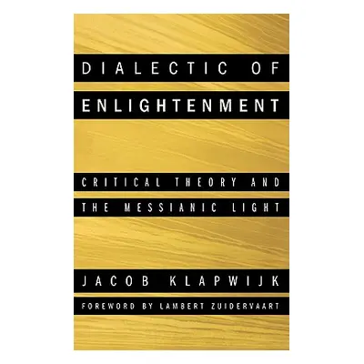 "Dialectic of Enlightenment" - "" ("Klapwijk Jacob")