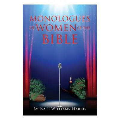 "Monologues of Women of the Bible" - "" ("Williams-Harris Iva I.")