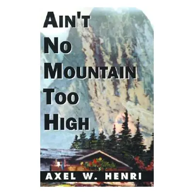 "Ain't No Mountain Too High" - "" ("Henri Axel W.")