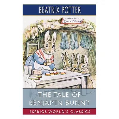 "The Tale of Benjamin Bunny (Esprios Classics)" - "" ("Potter Beatrix")