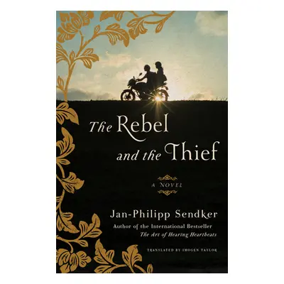 "The Rebel and the Thief" - "" ("Sendker Jan-Philipp")