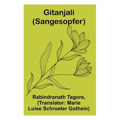 "Gitanjali (Sangesopfer)" - "" ("Tagore Rabindranath")