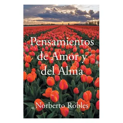 "Pensamientos de Amor y del Alma" - "" ("Robles Norberto")