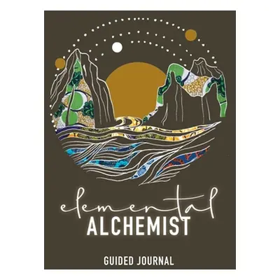 "Elemental Alchemist Guided Journal" - "" ("Williams Nyasha")