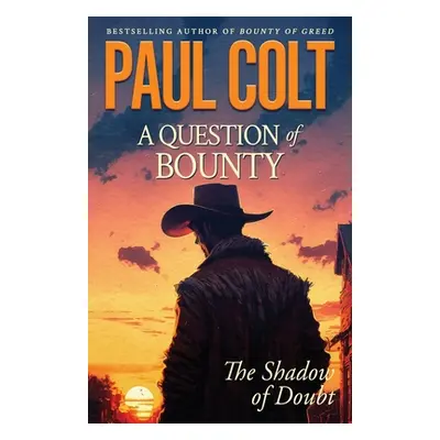 "A Question of Bounty: The Shadow of Doubt" - "" ("Colt Paul")