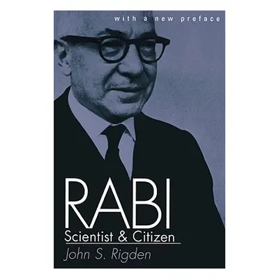 "Rabi, Scientist and Citizen: With a New Preface" - "" ("Rigden John S.")