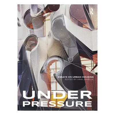 "Under Pressure: Essays on Urban Housing" - "" ("Jamelle Hina")