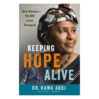 "Keeping Hope Alive: One Woman: 90,000 Lives Changed" - "" ("Abdi Hawa")