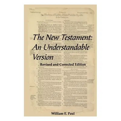 "The New Testament: An Understandable Version" - "" ("Paul William E.")