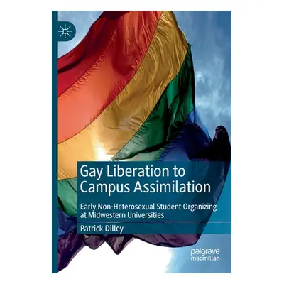 "Gay Liberation to Campus Assimilation: Early Non-Heterosexual Student Organizing at Midwestern 