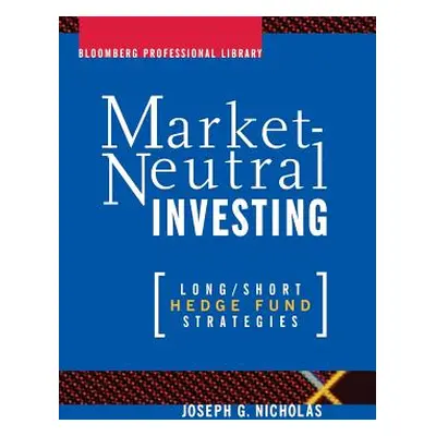 "Market Neutral Investing: Long / Short Hedge Fund Strategies" - "" ("Nicholas Joseph G.")