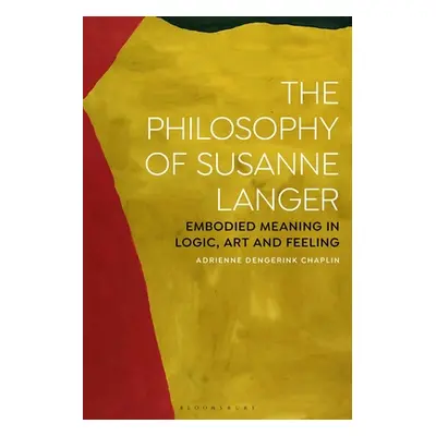 "The Philosophy of Susanne Langer: Embodied Meaning in Logic, Art and Feeling" - "" ("Dengerink 