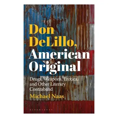 "Don DeLillo, American Original: Drugs, Weapons, Erotica, and Other Literary Contraband" - "" ("