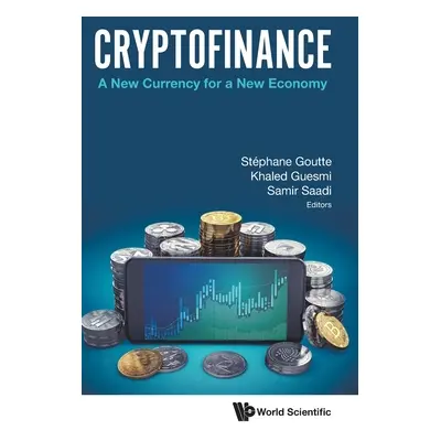 "Cryptofinance: A New Currency for a New Economy" - "" ("Goutte Stephane")