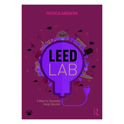 "Leed Lab: A Model for Sustainable Design Education" - "" ("Andrasik Patricia")