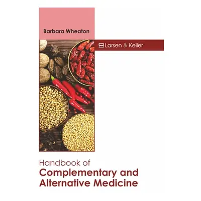 "Handbook of Complementary and Alternative Medicine" - "" ("Wheaton Barbara")