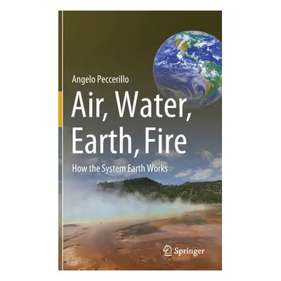 "Air, Water, Earth, Fire: How the System Earth Works" - "" ("Peccerillo Angelo")