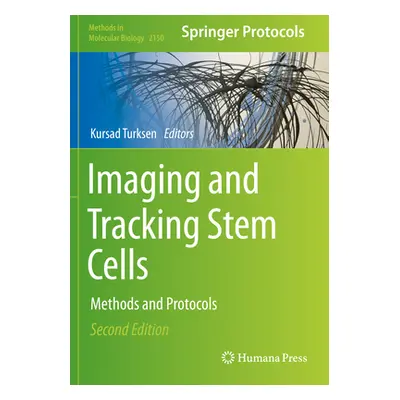 "Imaging and Tracking Stem Cells: Methods and Protocols" - "" ("Turksen Kursad")