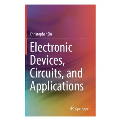 "Electronic Devices, Circuits, and Applications" - "" ("Siu Christopher")