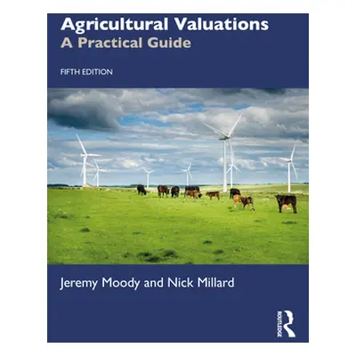 "Agricultural Valuations: A Practical Guide" - "" ("Moody Jeremy")