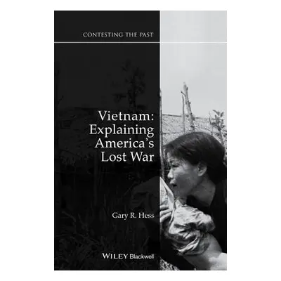 "Vietnam: Explaining America's Lost War" - "" ("Hess Gary R.")