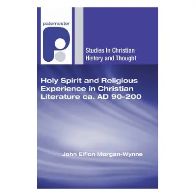 "Holy Spirit and Religious Experience in Christian Literature ca. AD 90-200" - "" ("Morgan-Wynne