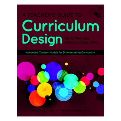 "A Teacher's Guide to Curriculum Design for Gifted and Advanced Learners: Advanced Content Model