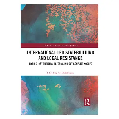 "International-Led Statebuilding and Local Resistance: Hybrid Institutional Reforms in Post-Conf