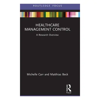 "Healthcare Management Control: A Research Overview" - "" ("Carr Michelle")