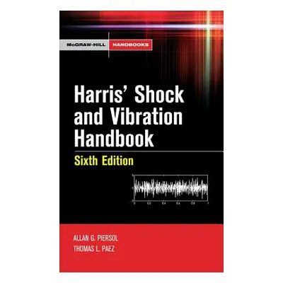 "Harris' Shock and Vibration Handbook" - "" ("Piersol Allan")