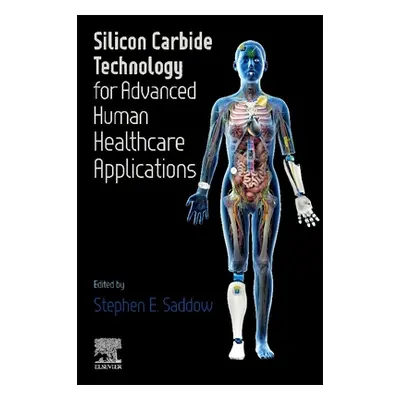 "Silicon Carbide Technology for Advanced Human Healthcare Applications" - "" ("Saddow Stephen E.