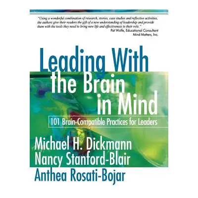 "Leading with the Brain in Mind: 101 Brain-Compatible Practices for Leaders" - "" ("Dickmann Mic