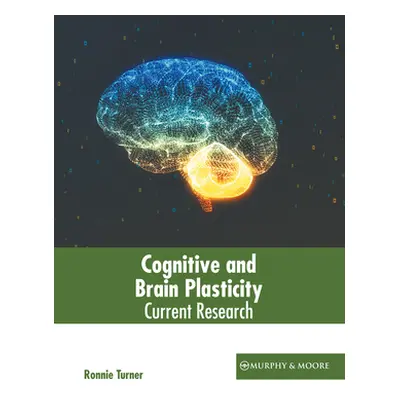 "Cognitive and Brain Plasticity: Current Research" - "" ("Turner Ronnie")