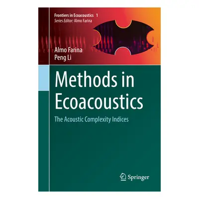 "Methods in Ecoacoustics: The Acoustic Complexity Indices" - "" ("Farina Almo")