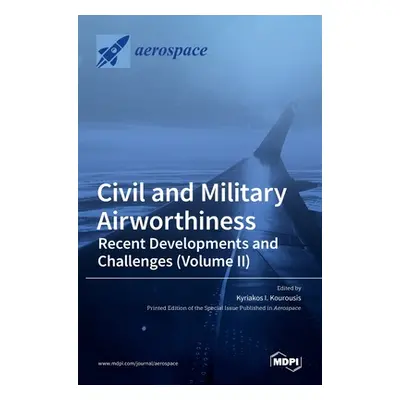 "Civil and Military Airworthiness: Recent Developments and Challenges (Volume II)" - "" ("Kourou